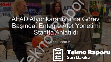 AFAD Afyonkarahisar’da Görev Başında: Entegre Afet Yönetimi Stantta Anlatıldı