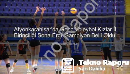 Afyonkarahisar’da Genç Voleybol Kızlar İl Birinciliği Sona Erdi: Şampiyon Belli Oldu!