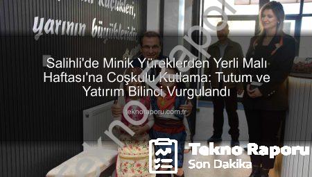 Salihli’de Minik Yüreklerden Yerli Malı Haftası’na Coşkulu Kutlama: Tutum ve Yatırım Bilinci Vurgulandı