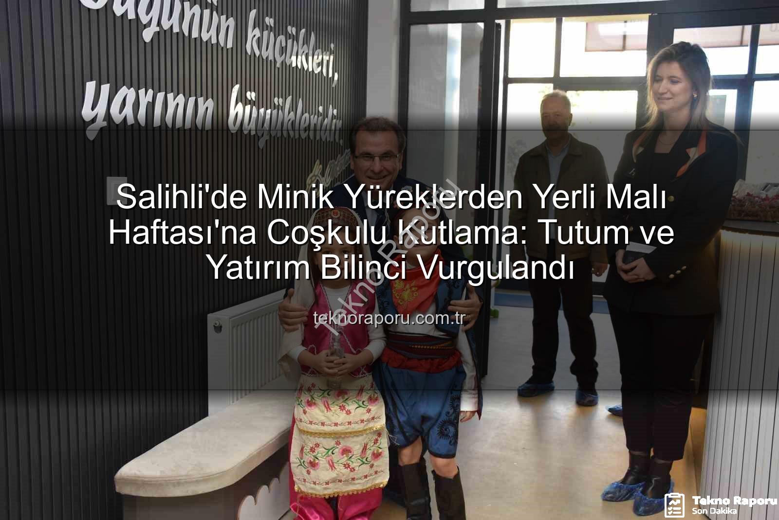 Yerli Malı Haftası - Salihli'de Minik Yüreklerden Yerli Malı Haftası'na Coşkulu Kutlama: Tutum ve Yatırım Bilinci Vurgulandı