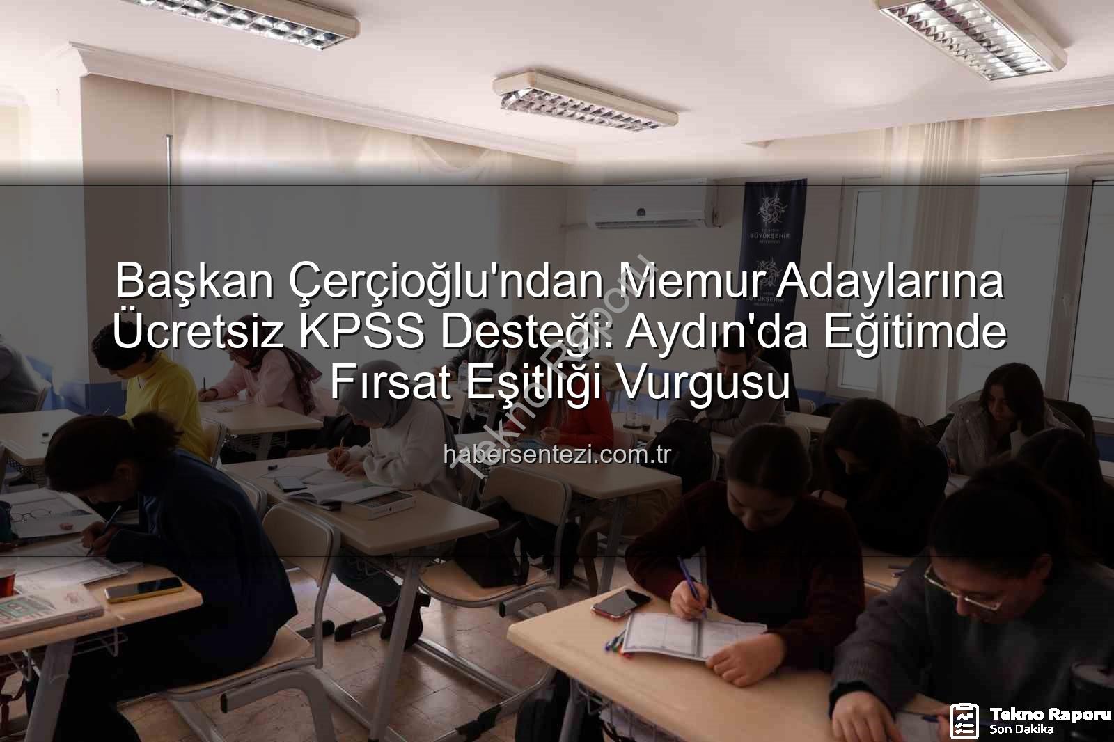 KPSS hazırlık - Başkan Çerçioğlu'ndan Memur Adaylarına KPSS Desteği: Aydın'da Ücretsiz Hazırlık Eğitimleri Başladı