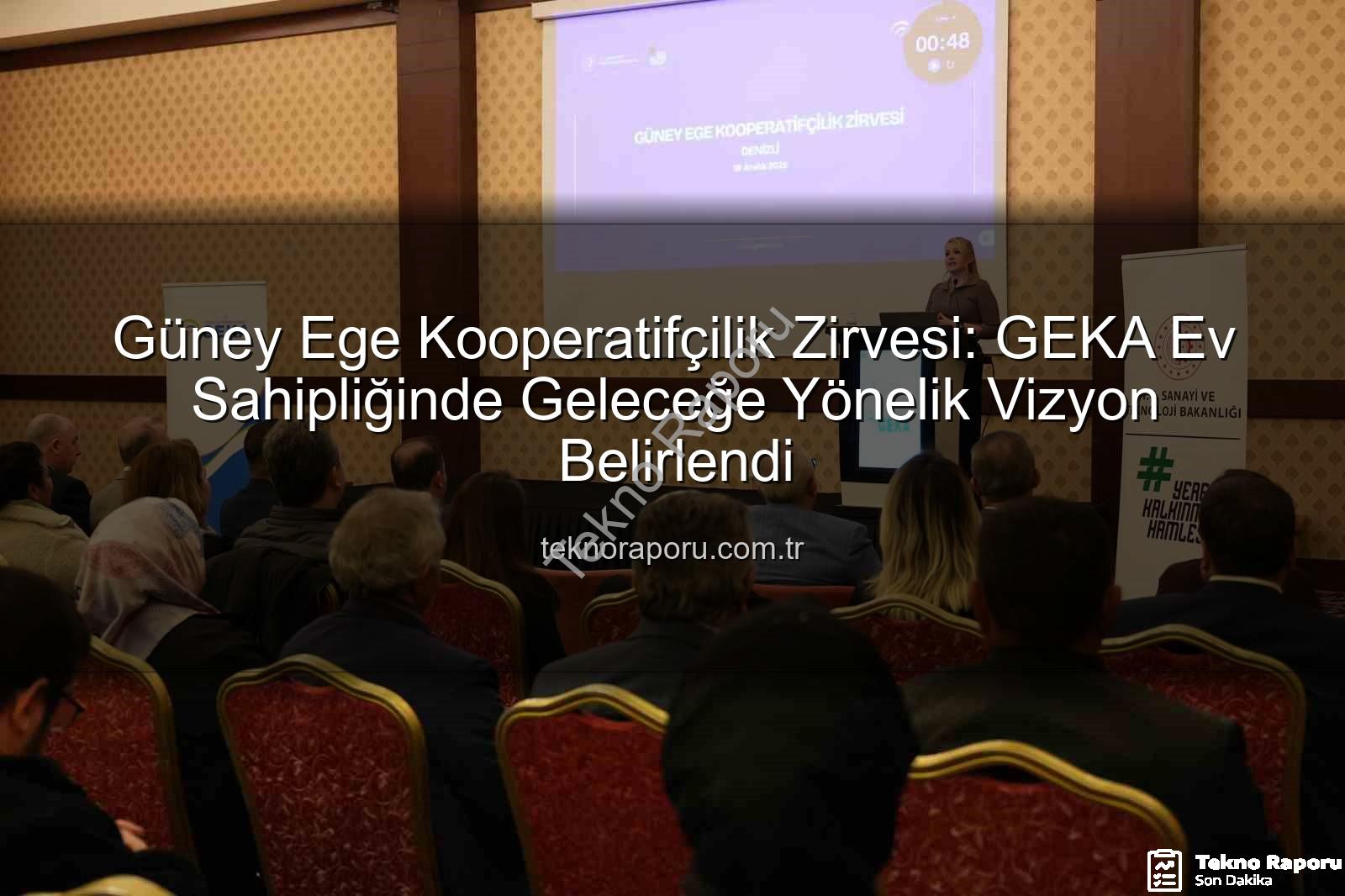Güney Ege Kooperatifçilik - Güney Ege Kooperatifçilik Zirvesi: GEKA Ev Sahipliğinde Geleceğe Yönelik Vizyon Belirlendi