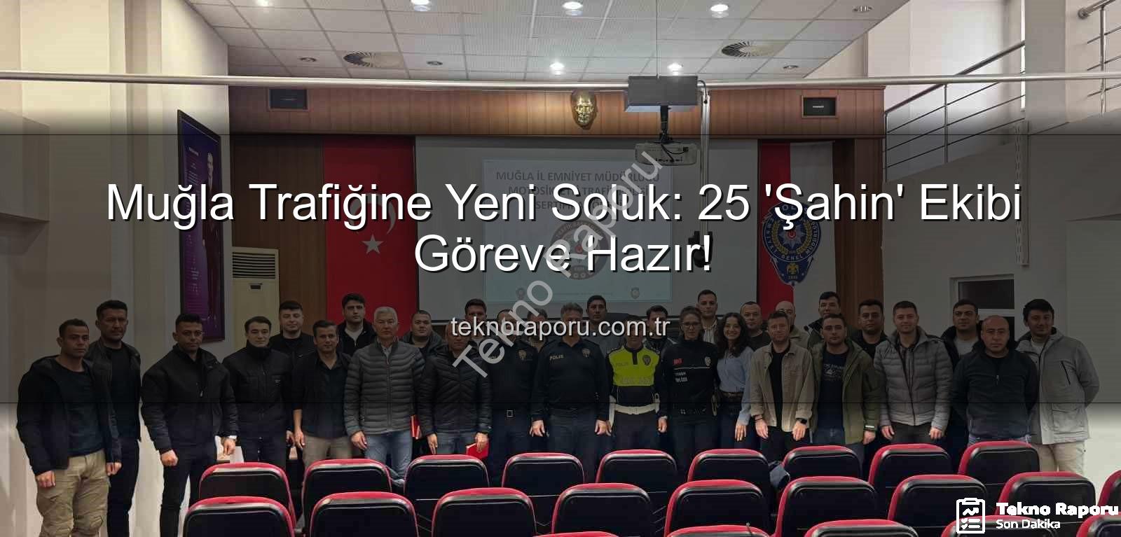 Muğla trafik polisi - Muğla Trafiğine Yeni Soluk: 25 'Şahin' Ekibi Göreve Hazır!
