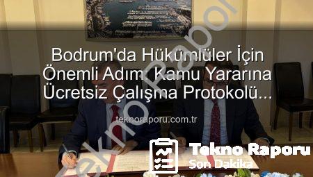 Bodrum’da Hükümlüler İçin Önemli Adım: Kamu Yararına Ücretsiz Çalışma Protokolü İmzalandı